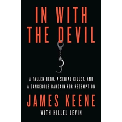 Afbeelding van In with the Devil: a Fallen Hero, Serial Killer, and Dangerous Bargain for Redemption