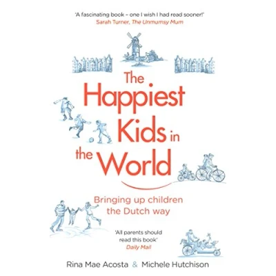 Afbeelding van the Happiest Kids in World: Bringing up Children Dutch Way