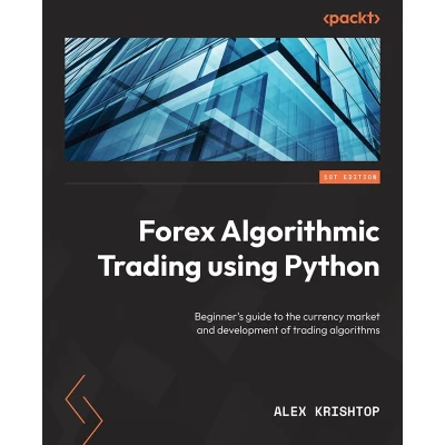 Afbeelding van Getting Started with Forex trading Using Python: Beginner&#039;s guide to the currency market and development of algorithms