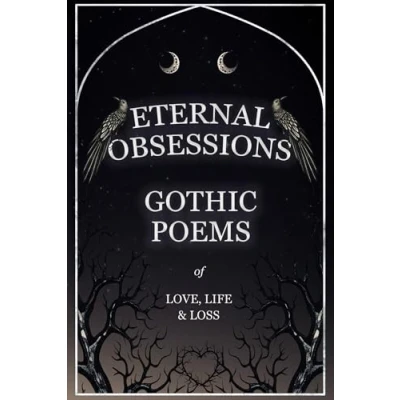 Afbeelding van Eternal Obsessions Gothic Poems of Love, Life, and Loss