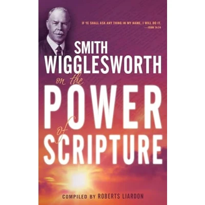Afbeelding van Smith Wigglesworth on the Power of Scripture