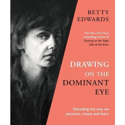 Afbeelding van Drawing on the Dominant Eye: Decoding way we perceive, create and learn