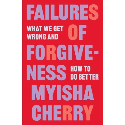 Afbeelding van Failures of Forgiveness: What We Get Wrong and How to Do Better
