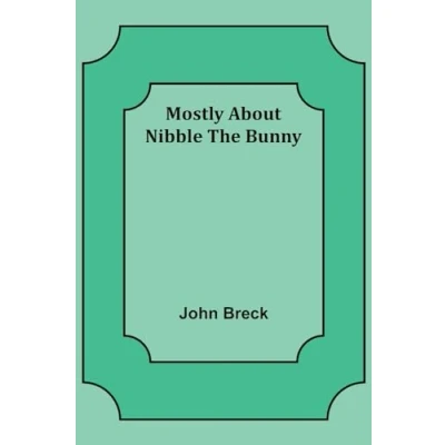 Afbeelding van Mostly About Nibble the Bunny