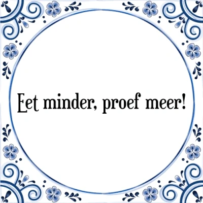 Afbeelding van Eet minder, proef meer! Tegeltje + Spreuk