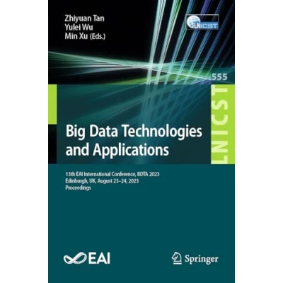 Afbeelding van Big Data Technologies and Applications: 13th EAI International Conference, BDTA 2023, Edinburgh, UK, August 23 24, Proceedings: 555
