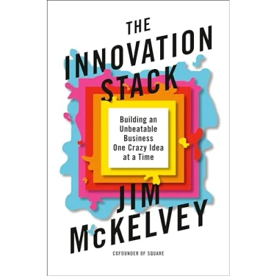 Afbeelding van The Innovation Stack: Building an Unbeatable Business One Crazy Idea at a Time