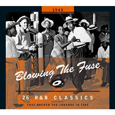 Afbeelding van Blowing the Fuse: 28 R&amp;B Classics That Rocked Jukebox in 1945