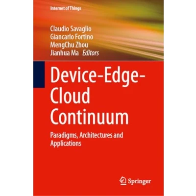 Afbeelding van Device Edge Cloud Continuum: Paradigms, Architectures and Applications
