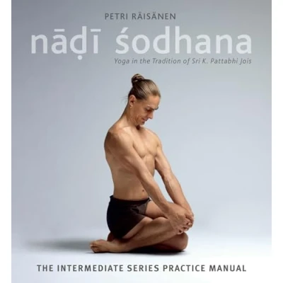 Afbeelding van Nadi Sodhana: Yoga in The Tradition of Sri K. Pattabhi Jois : Intermediate Series Practice Manual