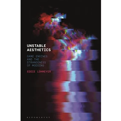 Afbeelding van Unstable Aesthetics: Game Engines and the Strangeness of Modding