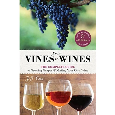 Afbeelding van From Vines to Wines, 5th Edition: The Complete Guide Growing Grapes and Making Your Own Wine