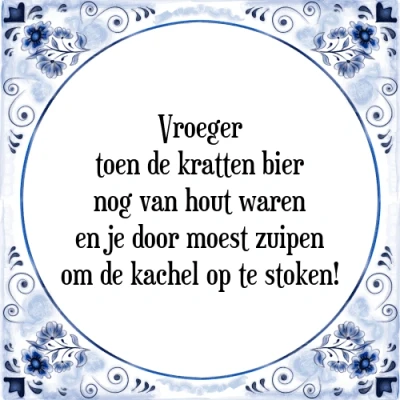 Afbeelding van Vroeger toen de kratten bier nog van hout waren Tegeltje + Spreuk