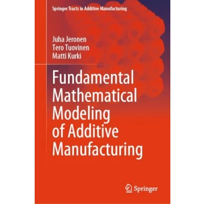 Afbeelding van Fundamental Mathematical Modeling of Additive Manufacturing