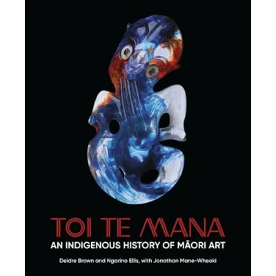 Afbeelding van Toi Te Mana: An Indigenous History of Maori Art