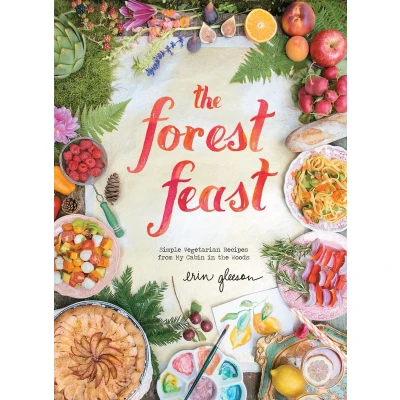 Afbeelding van the Forest Feast: Simple Vegetarian Recipes from My Cabin in Woods