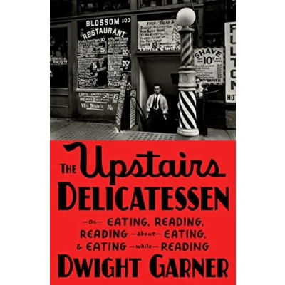 Afbeelding van The Upstairs Delicatessen: On Eating, Reading, Reading about and Eating While