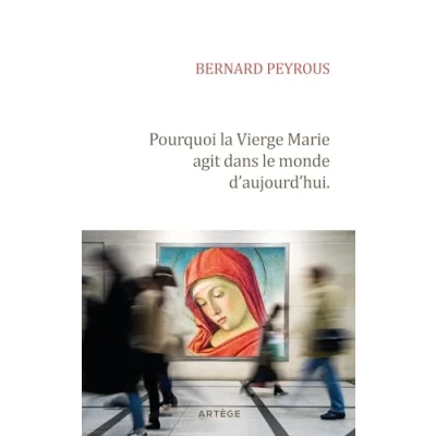 Afbeelding van Pourquoi la Vierge Marie agit dans le monde d&#039;aujourd&#039;hui