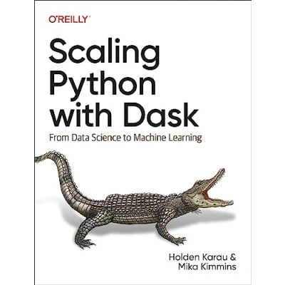 Afbeelding van Scaling Python with Dask: From Data Science to Machine Learning