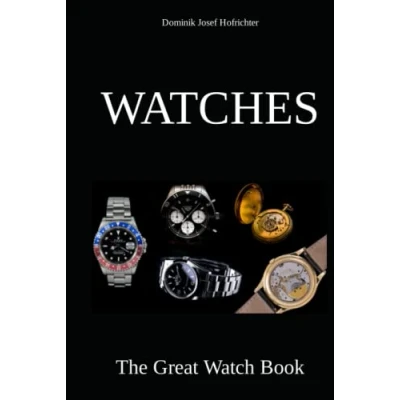 Afbeelding van Watches the Great watch Book: Learn everything about industry, different brands and history of