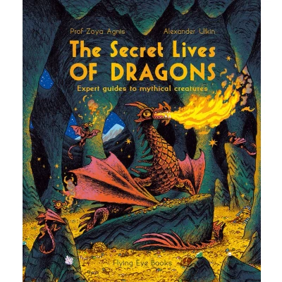 Afbeelding van The Secret Lives of Dragons: Expert Guides to Mythical Creatures