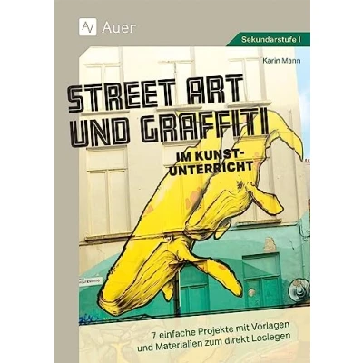 Afbeelding van Street Art und Graffiti im Kunstunterricht: 7 einfache Projekte mit Vorlagen Materialien zum direkt Loslegen (5. bis 10. Klasse)