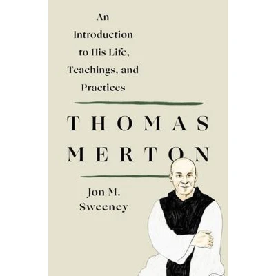 Afbeelding van Thomas Merton: An Introduction to His Life, Teachings, and Practices