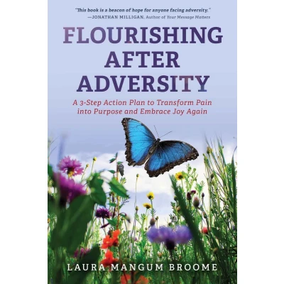 Afbeelding van Flourishing After Adversity: A 3 Step Action Plan to Transform Pain into Purpose and Embrace Joy Again