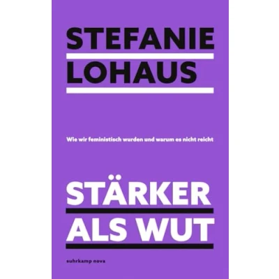 Afbeelding van Stärker als Wut: Wie wir feministisch wurden und warum es nicht reicht Das Buch der &#039;Missy Magazine&#039; Gründerin