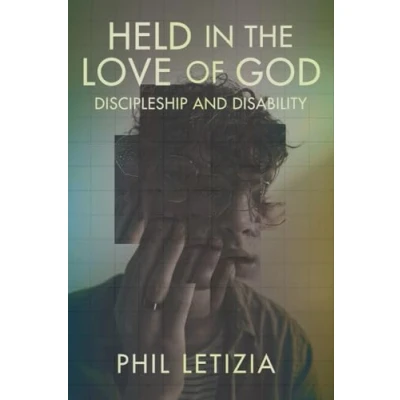 Afbeelding van Held in the Love of God: Discipleship and Disability