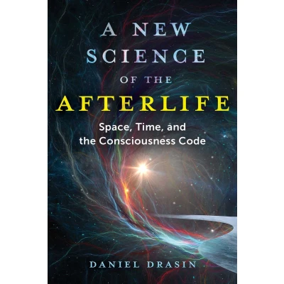 Afbeelding van A New Science of the Afterlife: Space, Time, and Consciousness Code