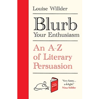 Afbeelding van Blurb Your Enthusiasm: An A Z of Literary Persuasion