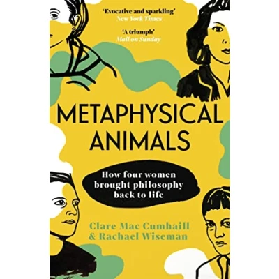 Afbeelding van Metaphysical Animals: How Four Women Brought Philosophy Back to Life