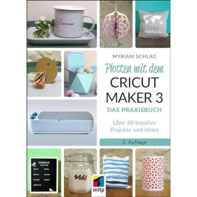 Afbeelding van Plotten mit dem CRICUT MAKER 3: Das Praxisbuch Über 60 kreative Projekte und Ideen