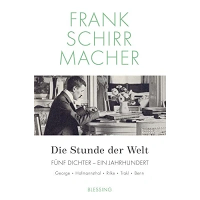 Afbeelding van Die Stunde der Welt: Fünf Dichter ein Jahrhundert: George Hofmansthal Rilke Trakl Benn