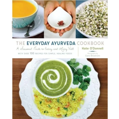 Afbeelding van The Everyday Ayurveda Cookbook: A Seasonal Guide to Eating and Living Well
