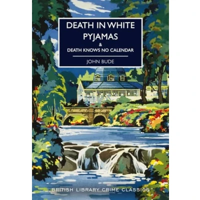 Afbeelding van Death in White Pyjamas: &amp; Knows No Calendar (British Library Crime Classics)