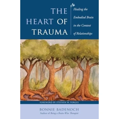 Afbeelding van the Heart of Trauma: Healing Embodied Brain in Context Relationships: 0