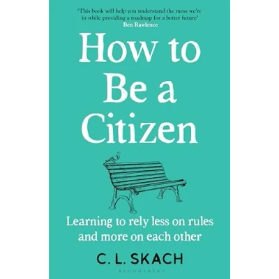 Afbeelding van How to Be a Citizen: Six Ways Live Well Together