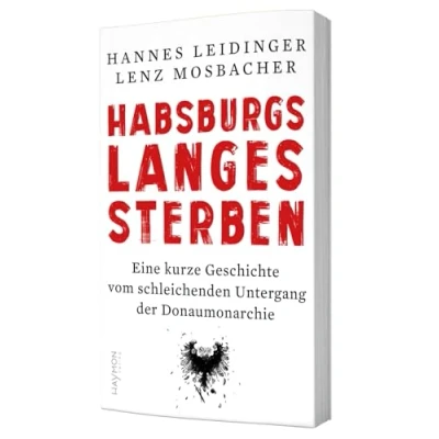 Afbeelding van Habsburgs langes Sterben: Eine kurze Geschichte vom schleichenden Untergang der Donaumonarchie