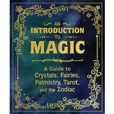 Afbeelding van An Introduction to Magic: A Guide Crystals, Fairies, Palmistry, Tarot, and the Zodiac