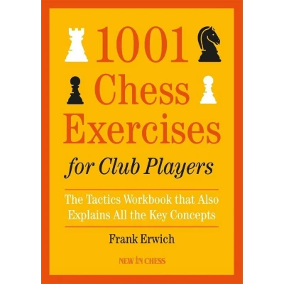 Afbeelding van 1001 chess exercises for club players: the Tactics Workbook that Also Explains All Key Concepts