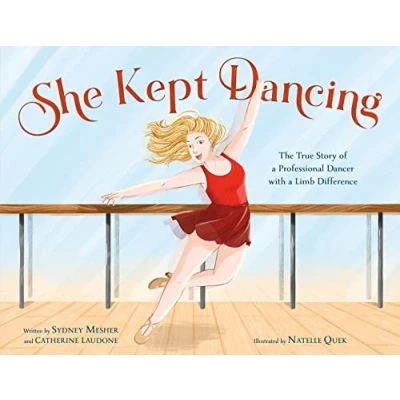 Afbeelding van She Kept Dancing: The True Story of a Professional Dancer with Limb Difference