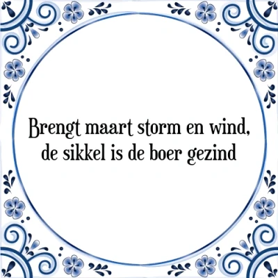 Afbeelding van Brengt maart storm en wind, de sikkel is boer Tegeltje + Spreuk