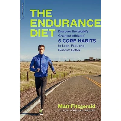 Afbeelding van the Endurance Diet: Discover 5 Core Habits of World&#039;s Greatest Athletes to Look, Feel, and Perform Better