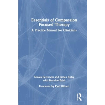 Afbeelding van Essentials of Compassion Focused Therapy: A Practice Manual for Clinicians