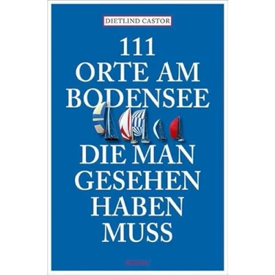 Afbeelding van 111 Orte am Bodensee, die man gesehen haben muss: Reiseführer