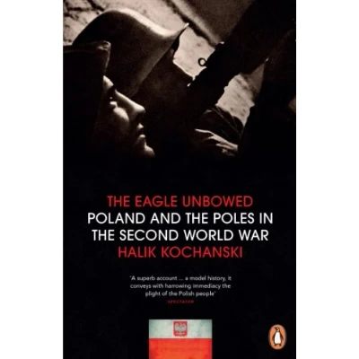 Afbeelding van the Eagle Unbowed: Poland and Poles in Second World War