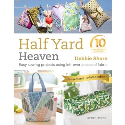 Afbeelding van Half Yard™ Heaven: 10 year anniversary edition: Easy Sewing Projects Using Left Over Pieces of Fabric