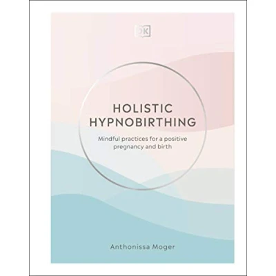 Afbeelding van Holistic Hypnobirthing: Mindful Practices for a Positive Pregnancy and Birth